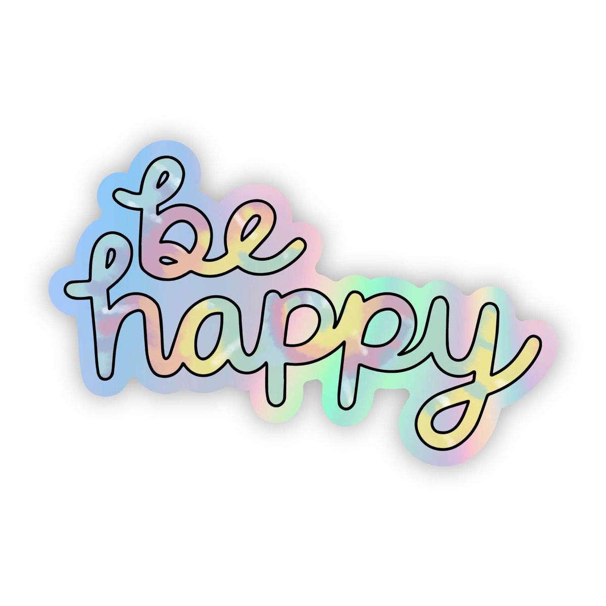 "Be Happy" Holographic Sticker