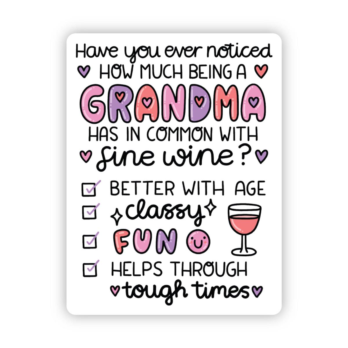 "Have you noticed how much grandmas have in common with wine" sticker