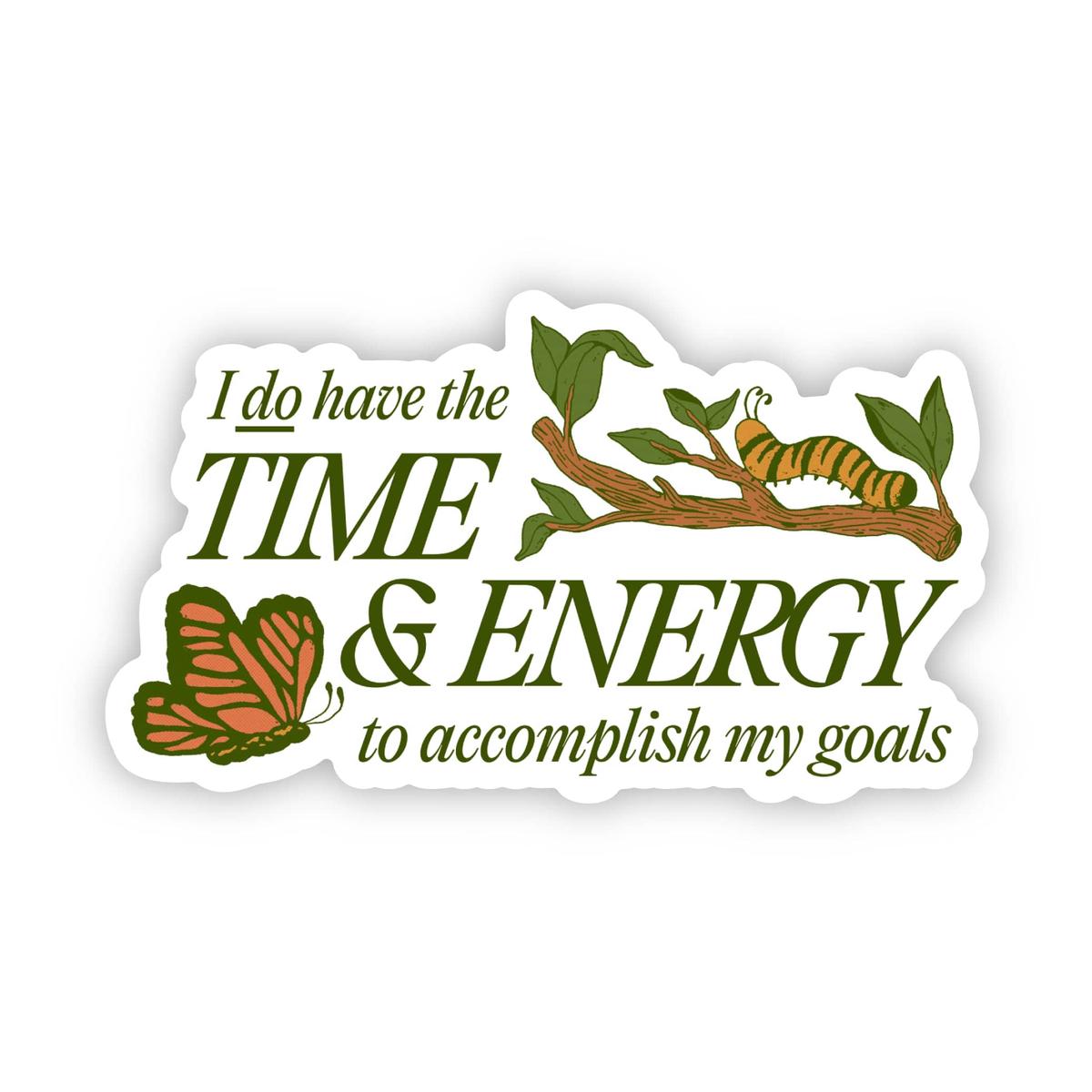 "I do have the time and energy to accomplish my goals" green sticker