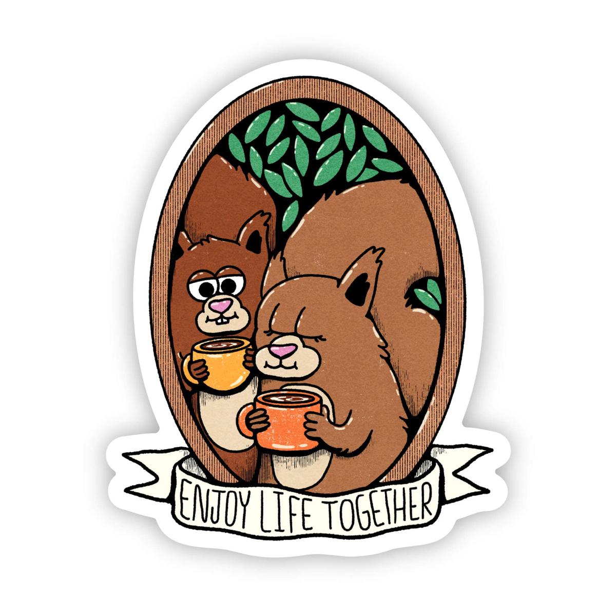 "Enjoy life together" squirrel sticker