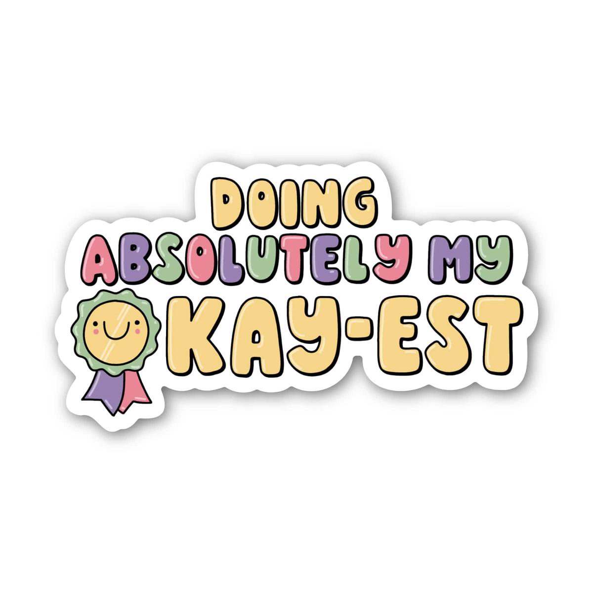 "Doing absolutely my okay-est" Mental Health Sticker