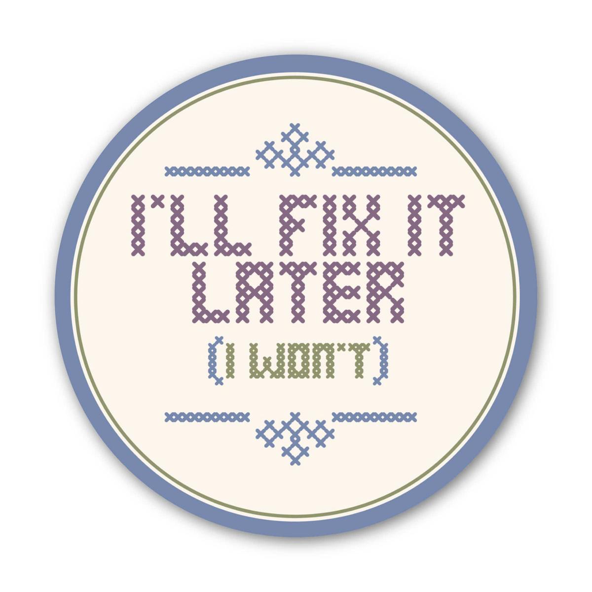 "I'll fix it later (I won't)" Needlepoint Sticker