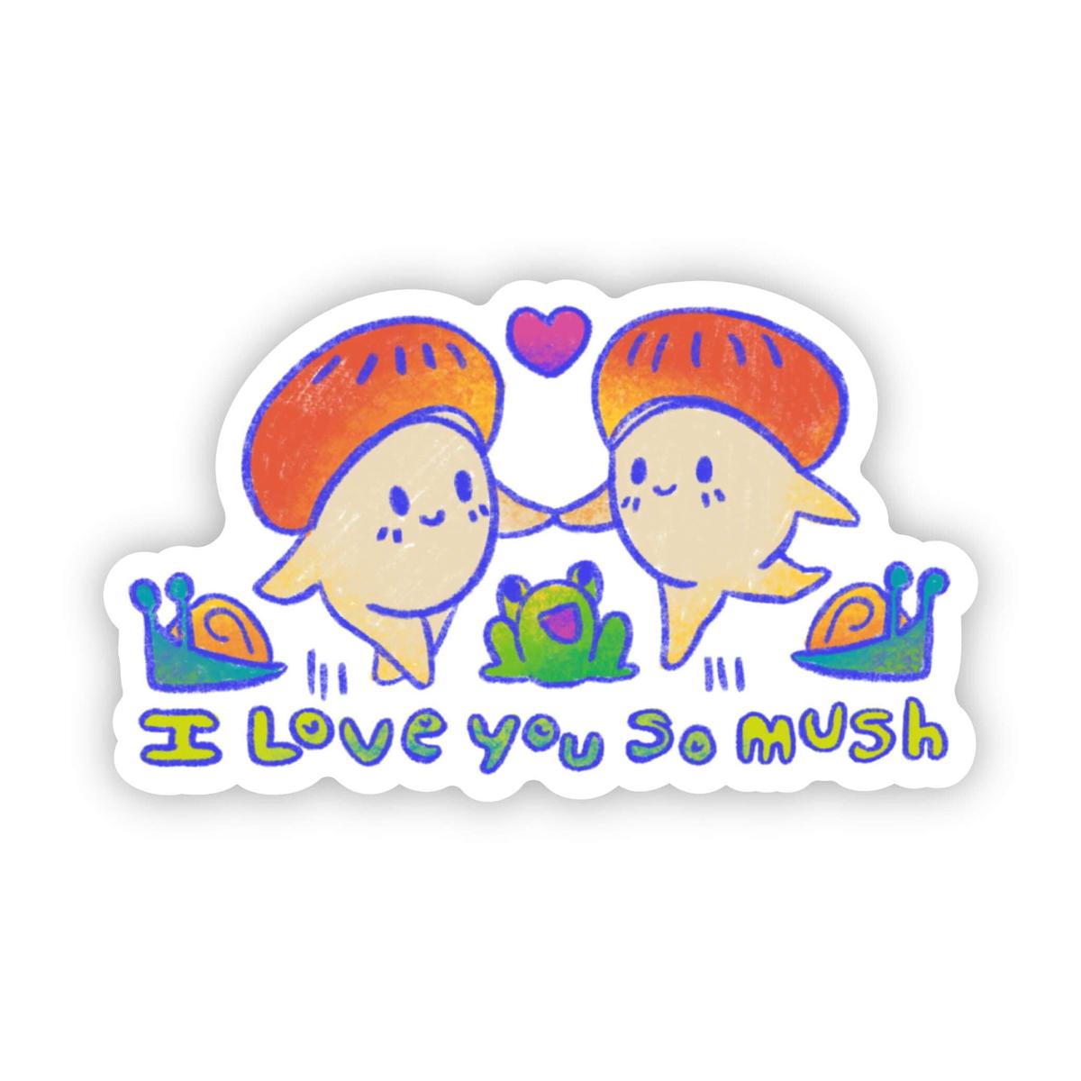"I Love You So Mush" Sticker