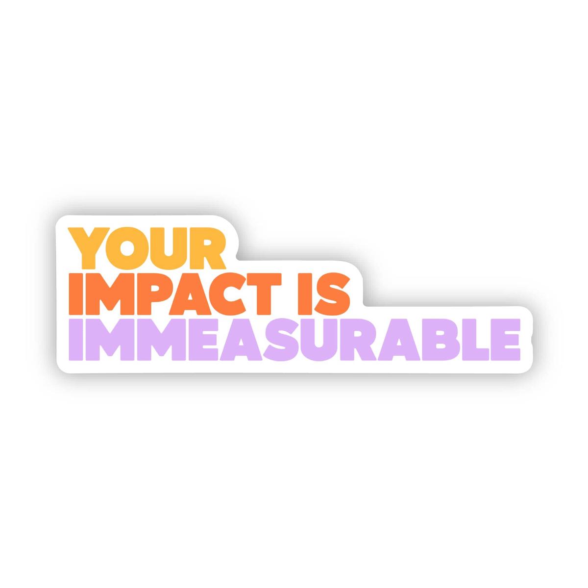 Your Impact Is Immeasurable Text Sticker
