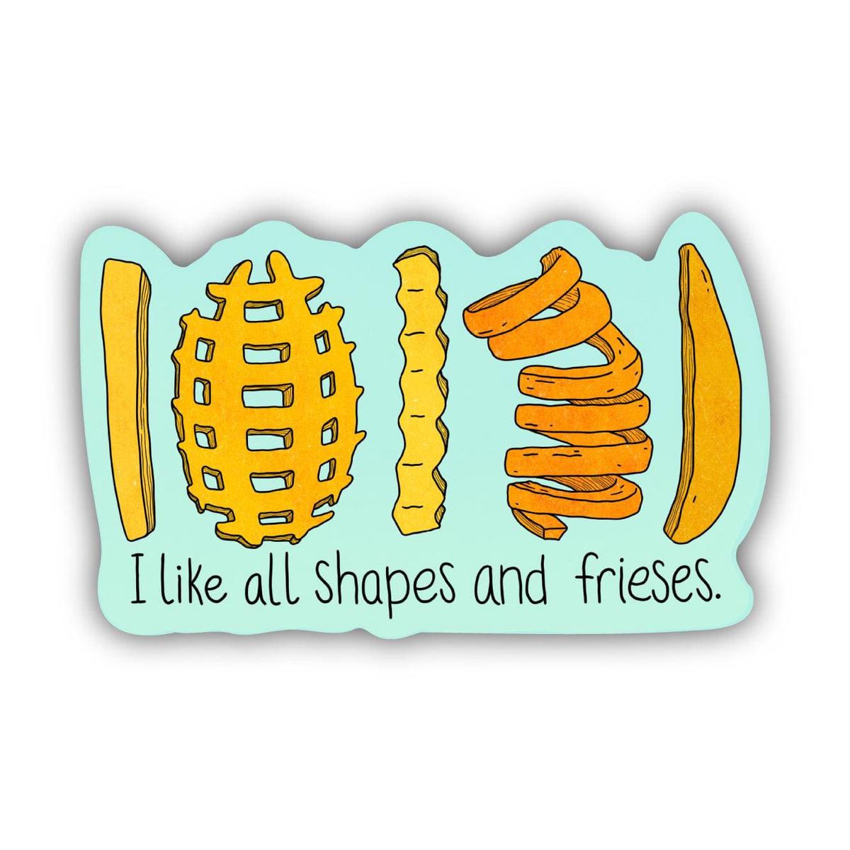 "I Like All Shapes And Frieses" Food Pun Sticker