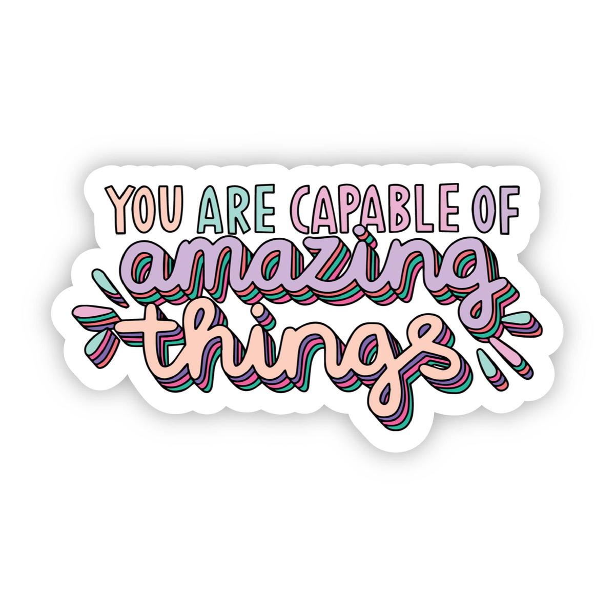 You Are Capable of Amazing Things Multi Color Lettering Sticker