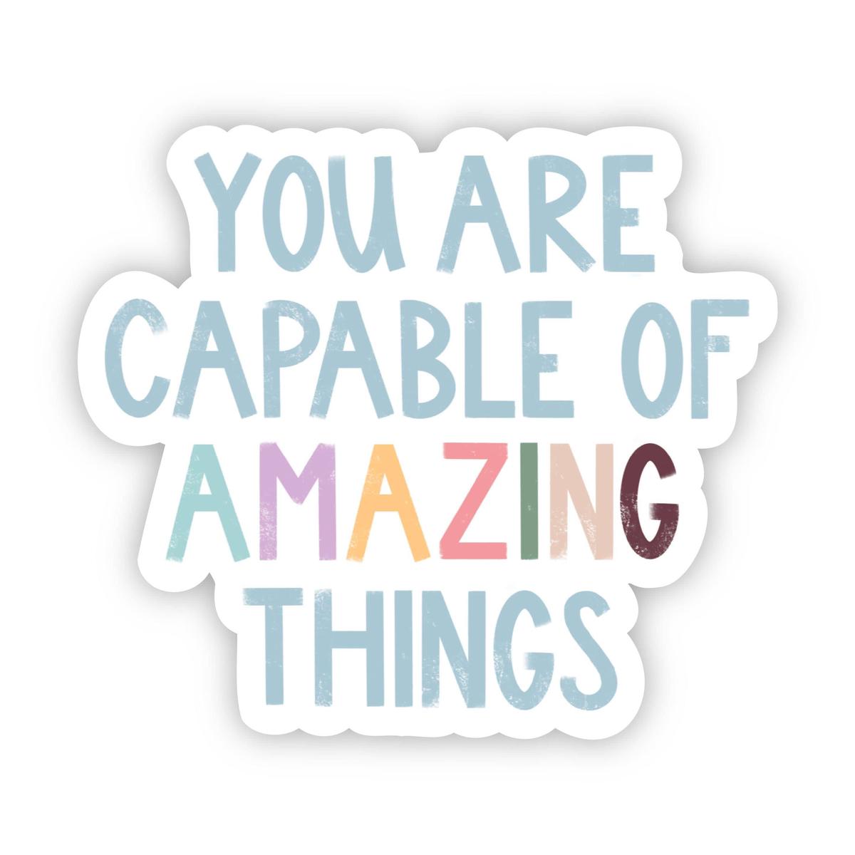 You Are Capable of Amazing Things Multicolor Lettering Sticker