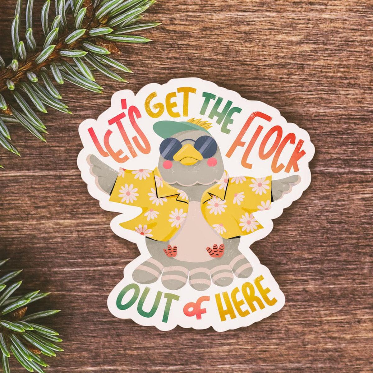 "Let's Get The Flock Out Of Here" Clear Sticker