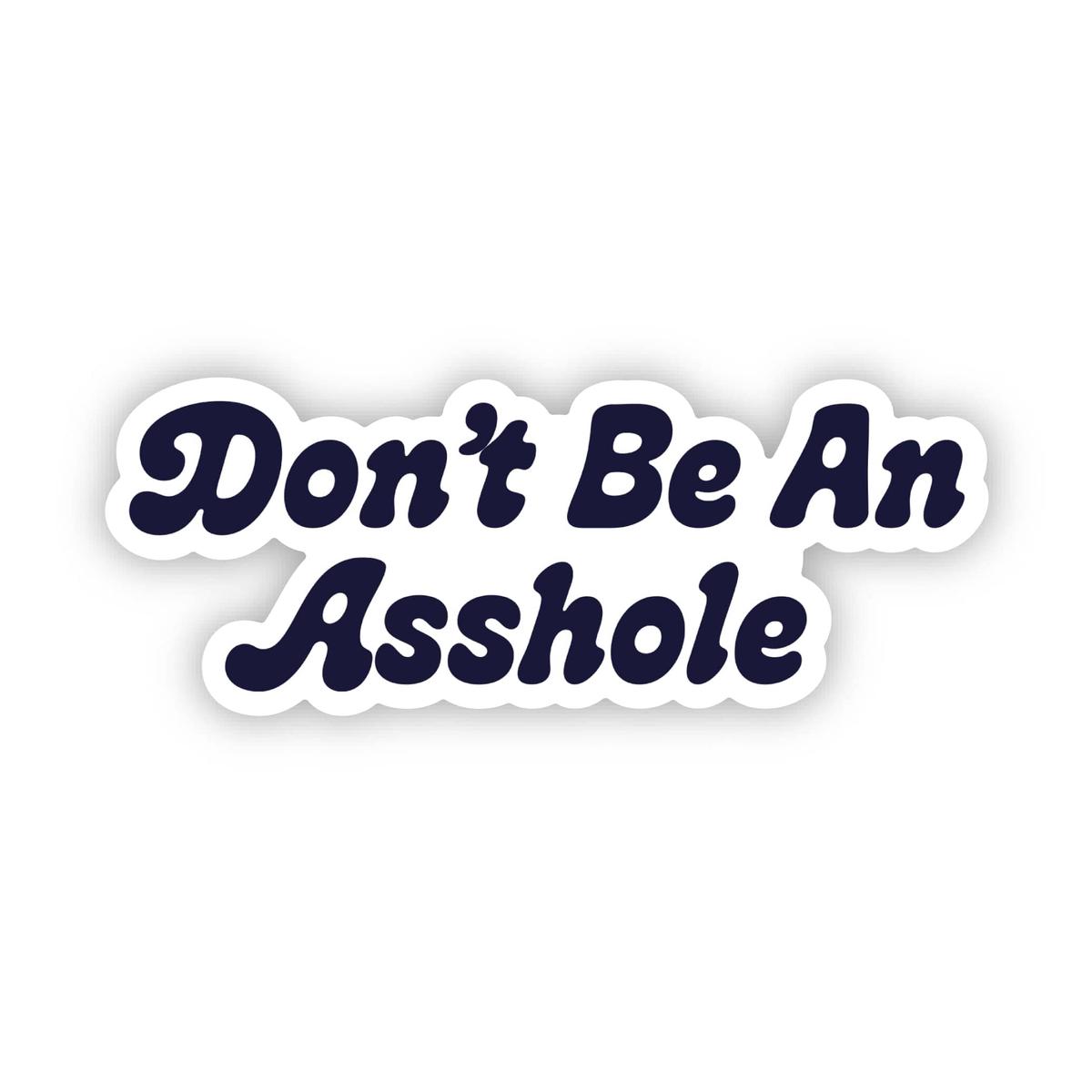 "Don't be an asshole" Funny Text Sticker
