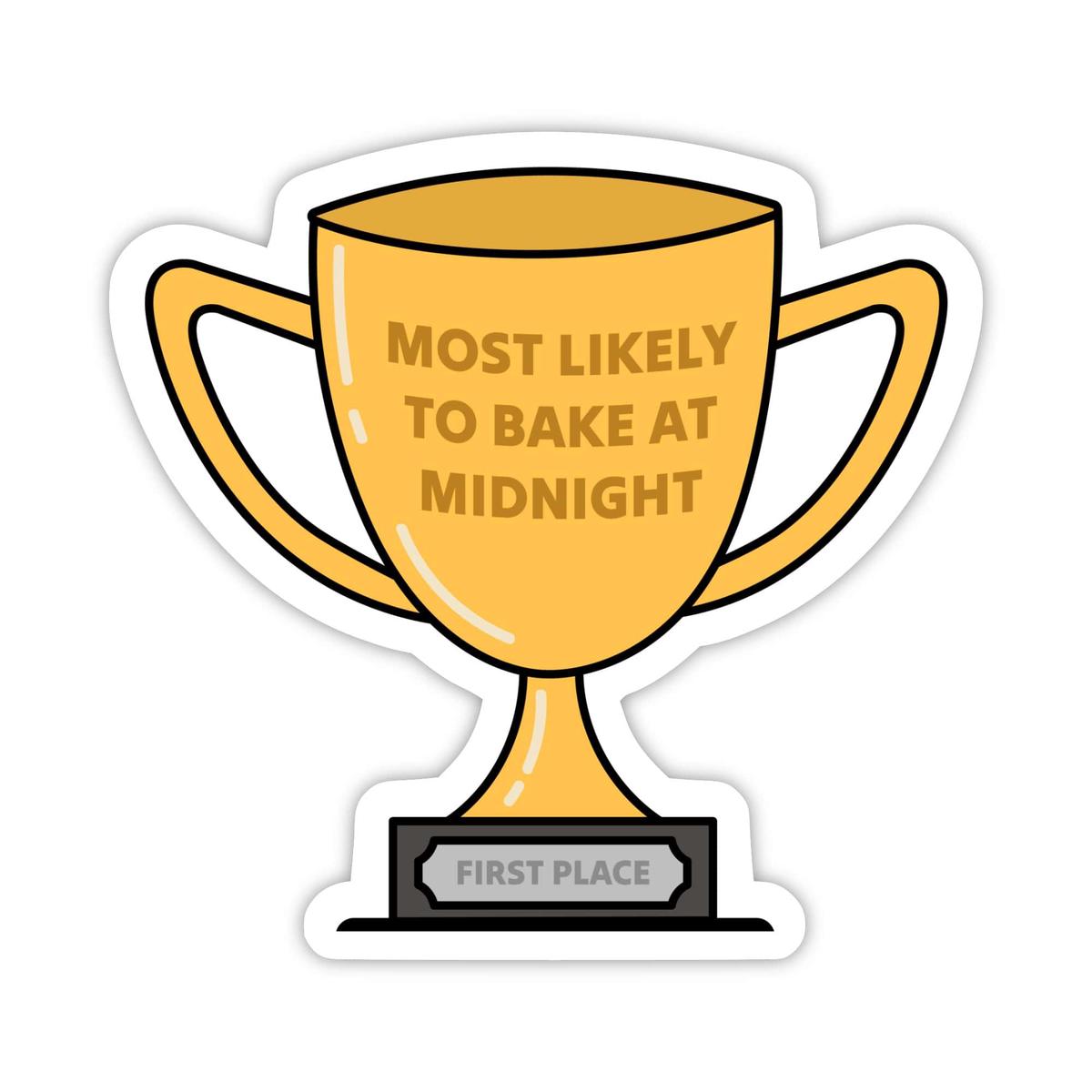 "Most likely to bake at midnight" Trophy Sticker