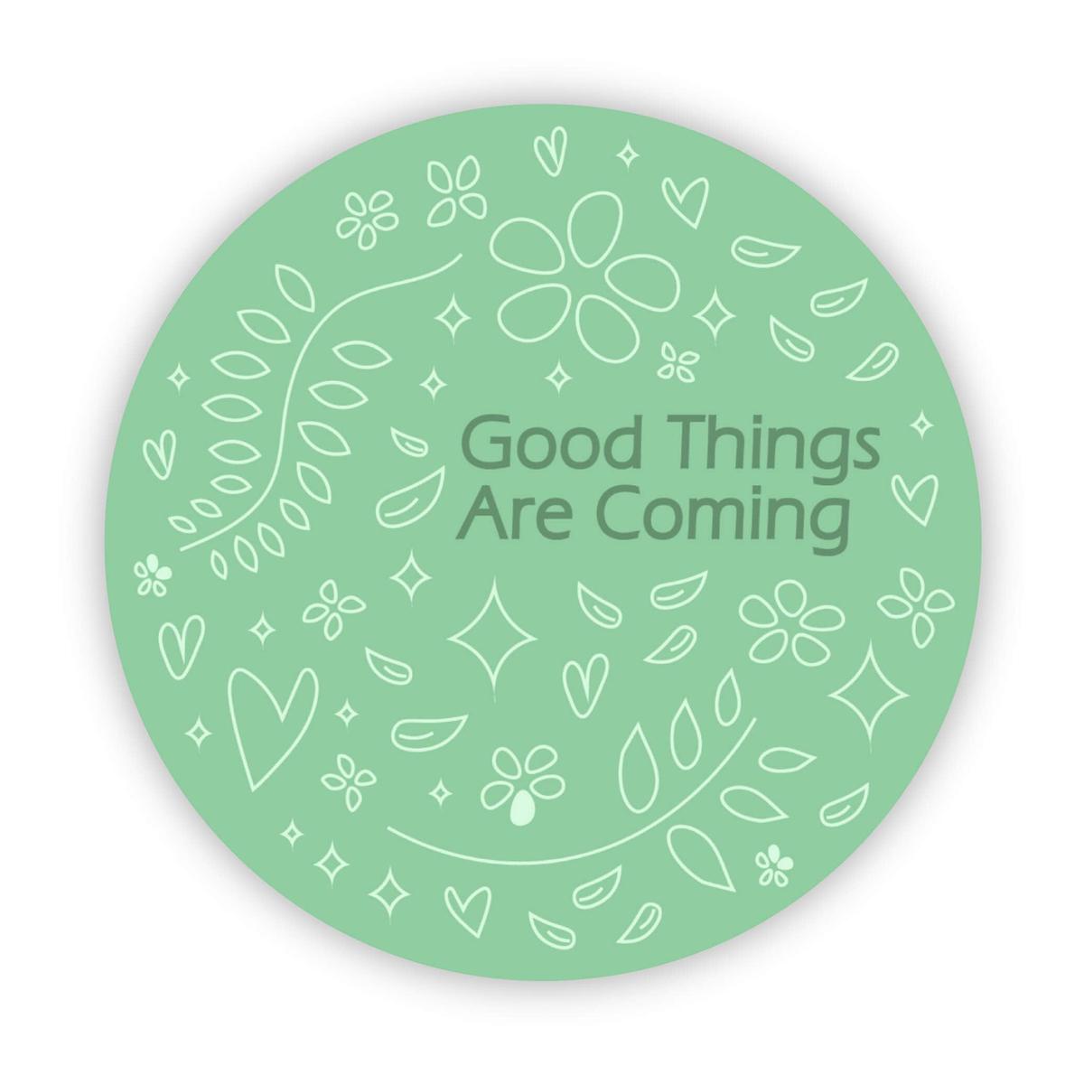 "Good Things Are Coming" Green Circle Sticker