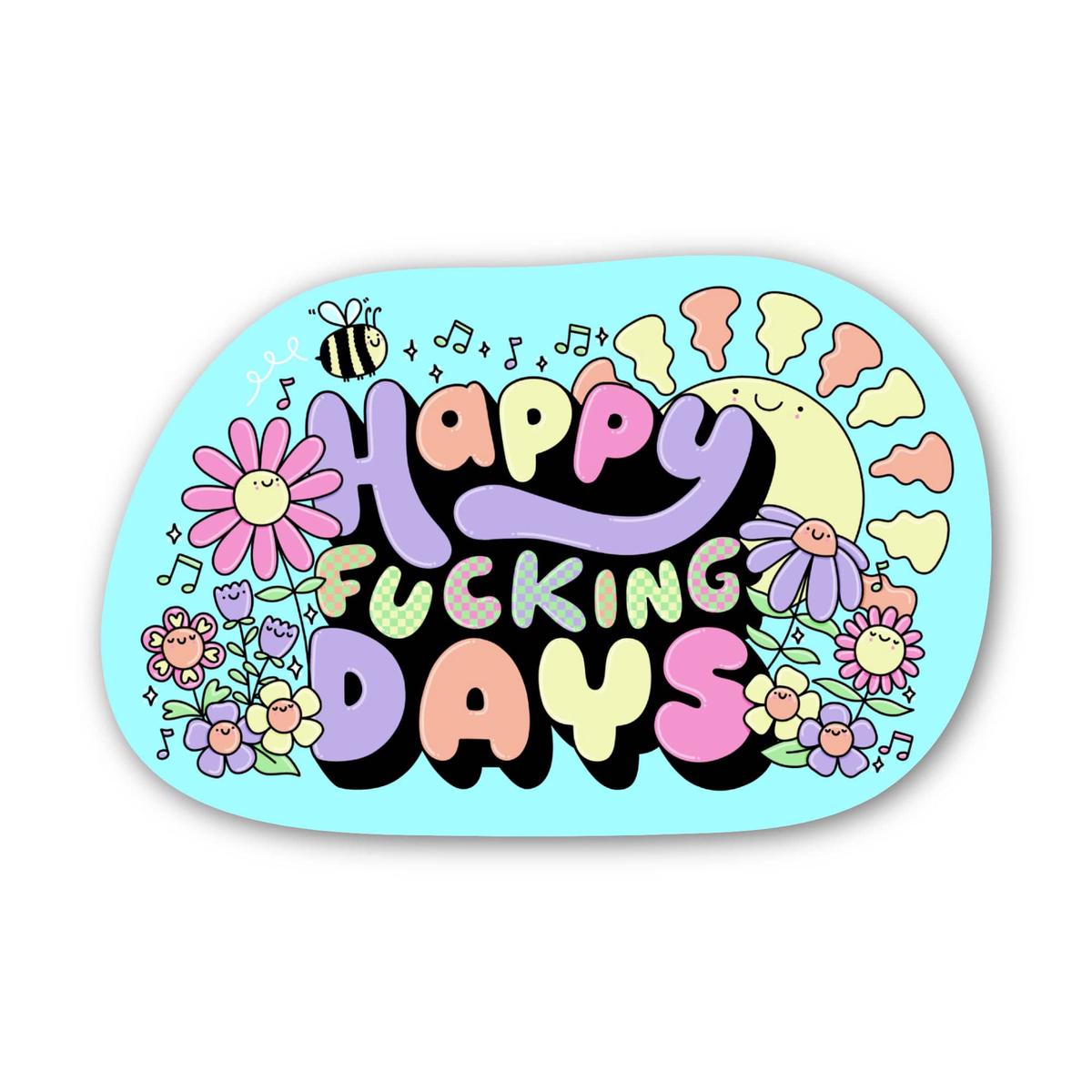 "Happy fucking days" Happy Sticker
